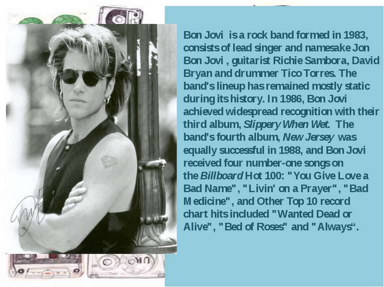 Bon Jovi  is a rock band formed in 1983, consists of lead singer and namesake...