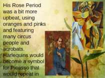 His Rose Period was a bit more upbeat, using oranges and pinks and featuring ...