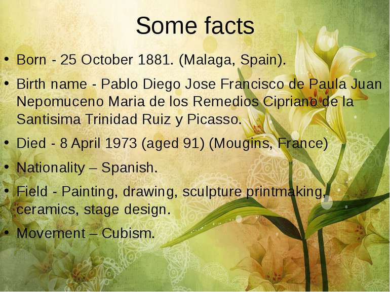 Some facts Born - 25 October 1881. (Malaga, Spain). Birth name - Pablo Diego ...