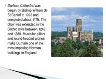 Durham Cathedral was begun by Bishop William de St Carilef in 1093 and comple...