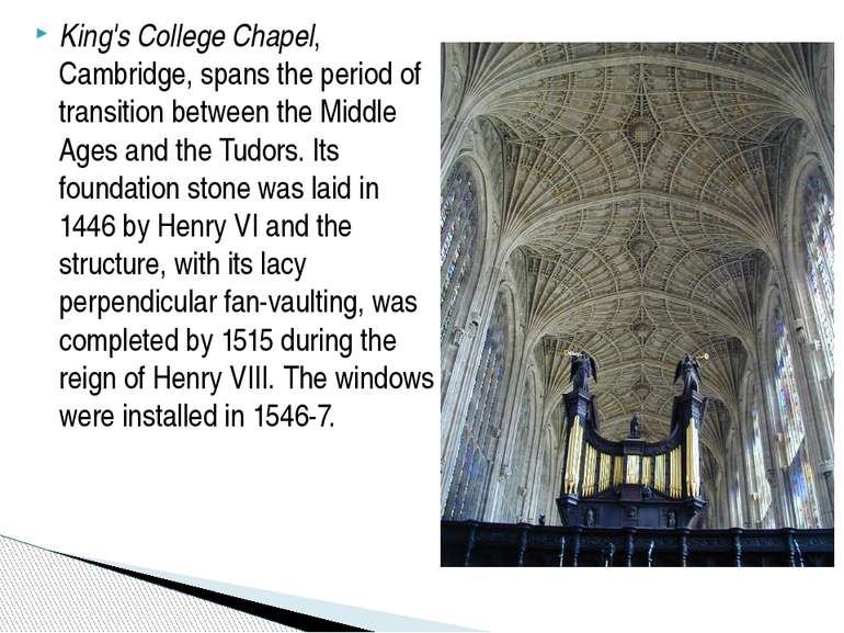 King's College Chapel, Cambridge, spans the period of transition between the ...