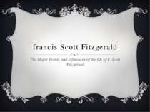 francis Scott Fitzgerald The Major Events and Influences of the life of F. Sc...