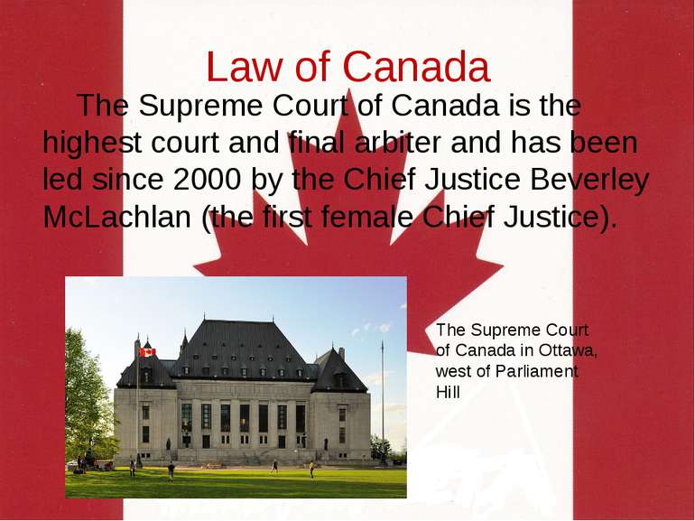 Law of Canada The Supreme Court of Canada is the highest court and final arbi...