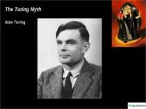The Turing Myth Alan Turing