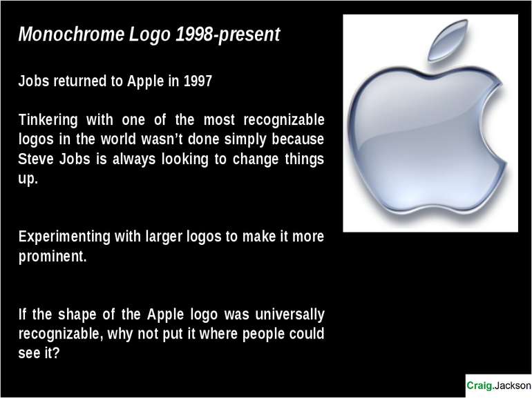 Monochrome Logo 1998-present Jobs returned to Apple in 1997 Tinkering with on...