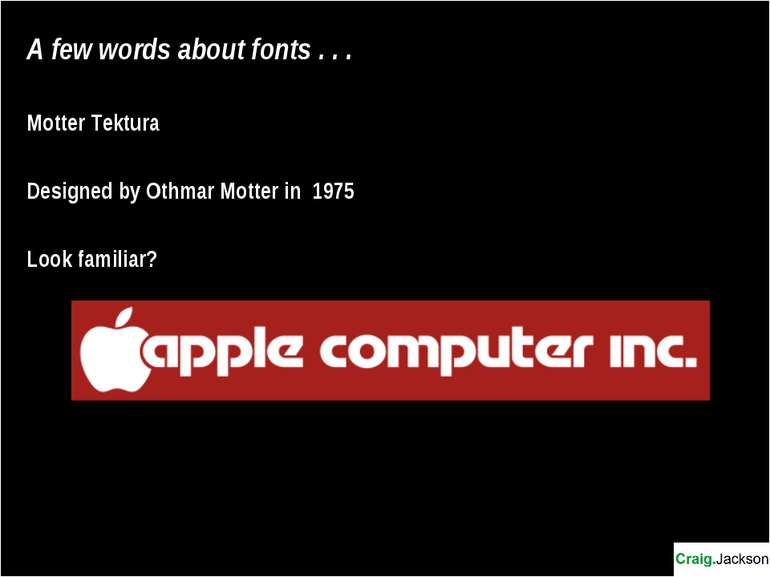 A few words about fonts . . . Motter Tektura Designed by Othmar Motter in 197...