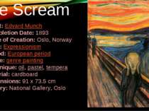 The Scream Artist: Edvard Munch Completion Date: 1893 Place of Creation: Oslo...