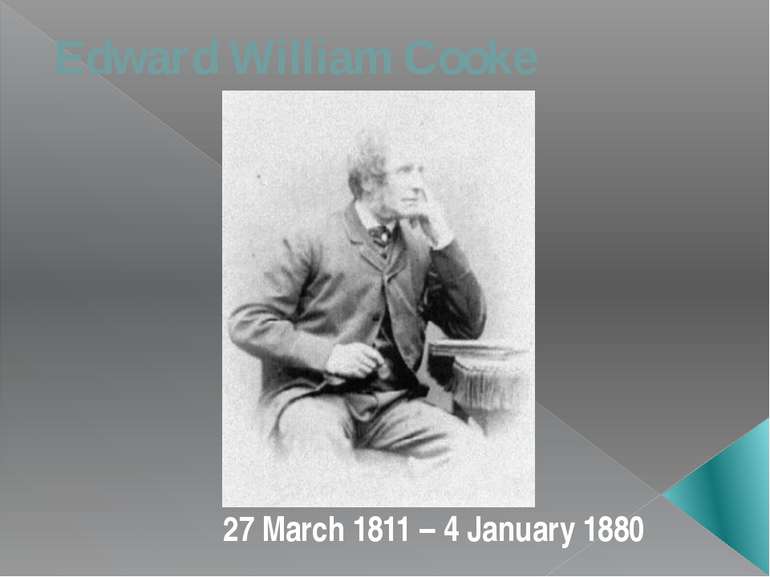 Edward William Cooke 27 March 1811 – 4 January 1880