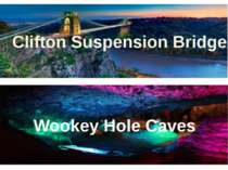 Clifton Suspension Bridge Wookey Hole Caves