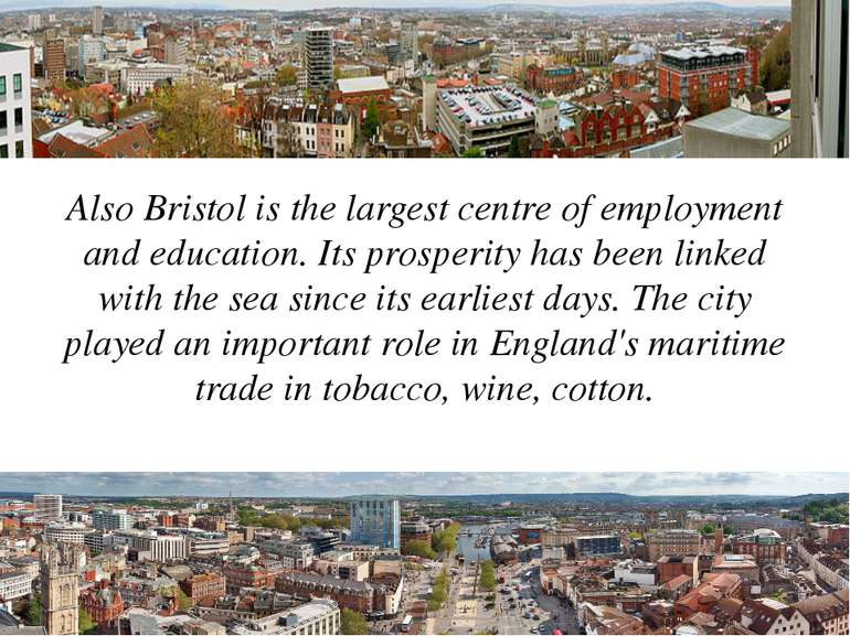 Also Bristol is the largest centre of employment and education. Its prosperit...