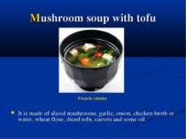 Mushroom soup with tofu It is made of sliced mushrooms, garlic, onion, chicke...
