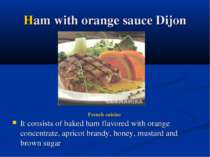 Ham with orange sauce Dijon It consists of baked ham flavored with orange con...