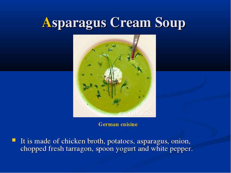 Asparagus Cream Soup It is made of chicken broth, potatoes, asparagus, onion,...