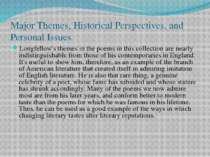Major Themes, Historical Perspectives, and Personal Issues Longfellow's theme...