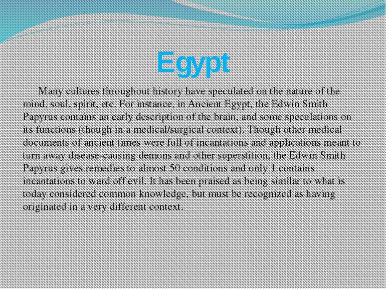 Egypt Many cultures throughout history have speculated on the nature of the m...