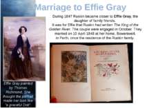 Marriage to Effie Gray Effie Gray painted by Thomas Richmond. She thought the...