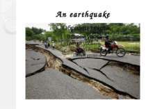 An earthquake