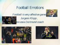 Football Emotions Football is very affective game! Jurgenn Klopp , Borussia D...