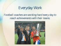 Everyday Work Football coaches are working hard every day to reach achievemen...