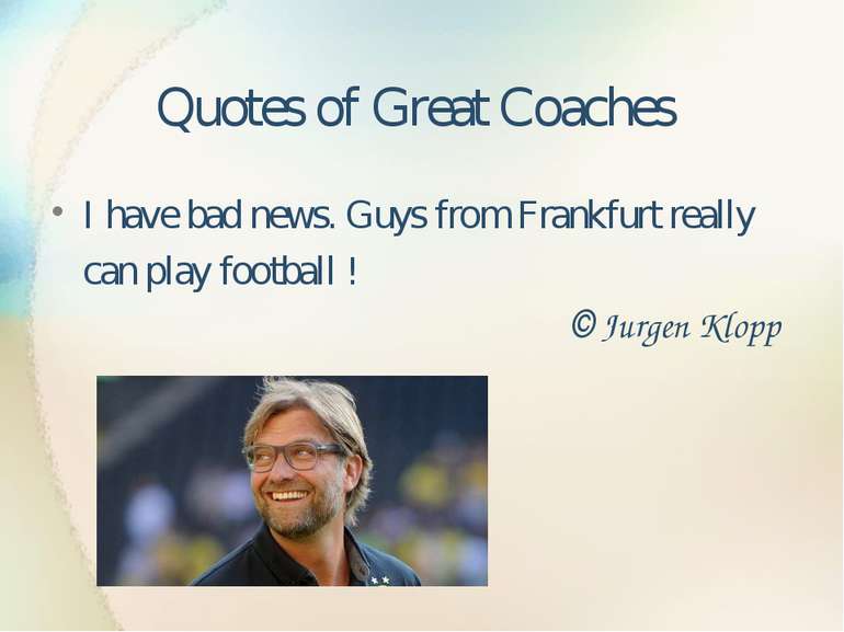 Quotes of Great Coaches I have bad news. Guys from Frankfurt really can play ...