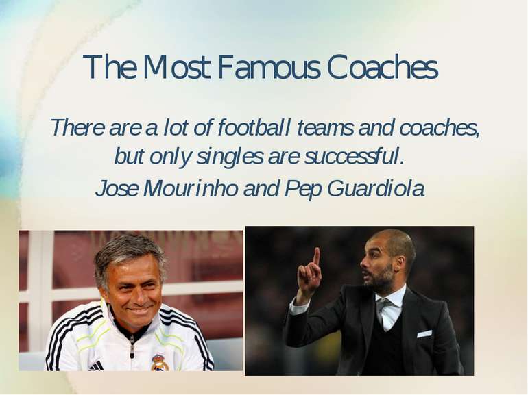 The Most Famous Coaches There are a lot of football teams and coaches, but on...