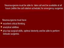 Neurosurgeons must be able to take call and be available at all hours (within...