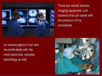 There are robotic devices, imaging equipment, and cameras that can assist wit...