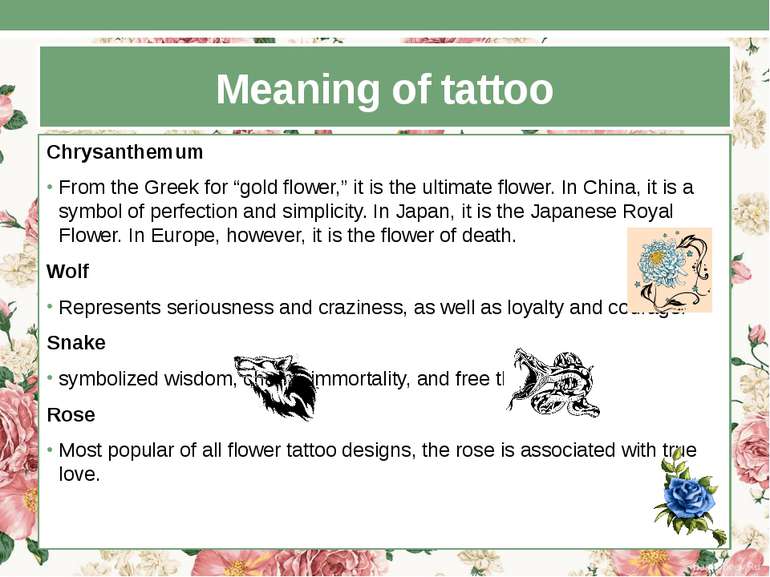 Meaning of tattoo Chrysanthemum From the Greek for “gold flower,” it is the u...