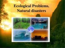 "Ecological Problems. Natural disasters"