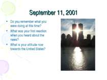 September 11, 2001 Do you remember what you were doing at this time? What was...