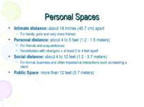 Personal Spaces Intimate distance: about 18 inches (45.7 cm) apart For family...