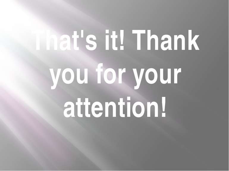 That's it! Thank you for your attention!