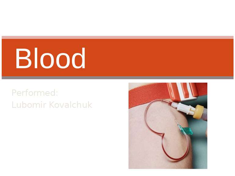 Performed: Lubomir Kovalchuk Blood
