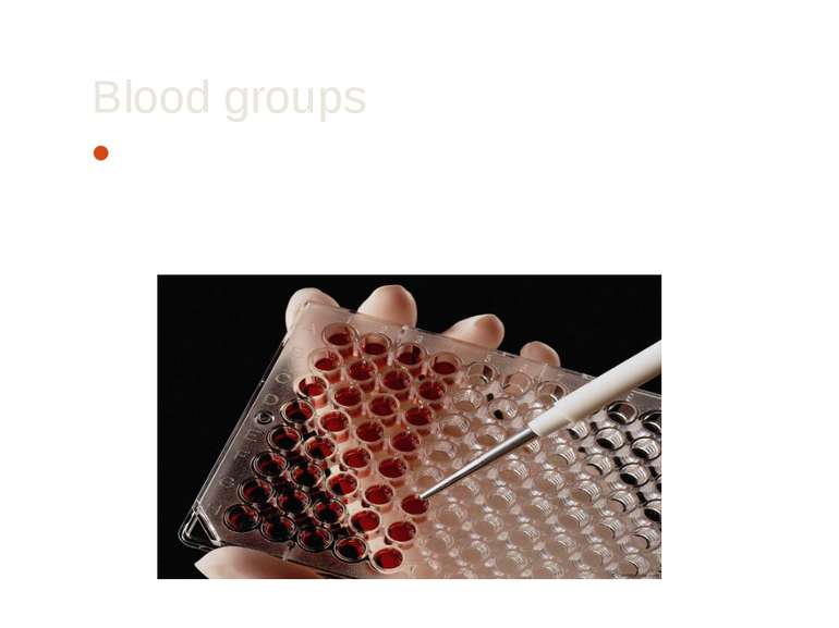 Blood groups Blood group - a classification of blood for the presence or abse...