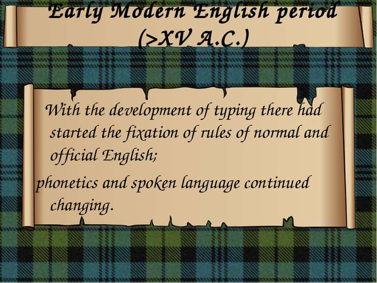 Early Modern English period (>XV A.C.) With the development of typing there h...
