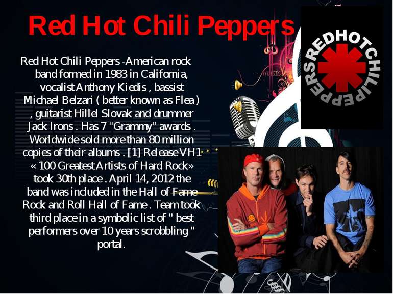 Red Hot Chili Peppers Red Hot Chili Peppers -American rock band formed in 198...