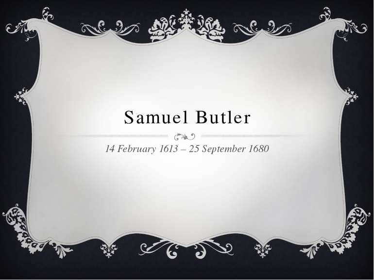 Samuel Butler 14 February 1613 – 25 September 1680