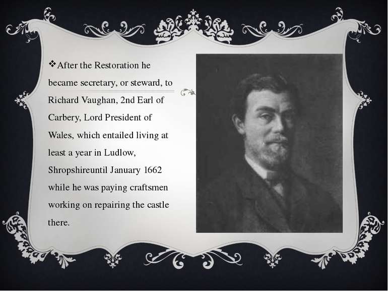 After the Restoration he became secretary, or steward, to Richard Vaughan, 2n...