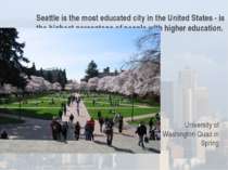 Seattle is the most educated city in the United States - is the highest perce...