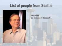 List of people from Seattle Paul Allen Co-founder of Microsoft