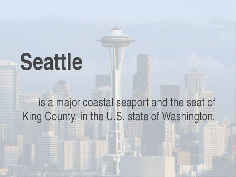 Seattle is a major coastal seaport and the seat of King County, in the U.S. s...