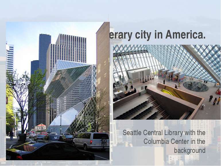 Seattle is the most literary city in America. Seattle Central Library with th...