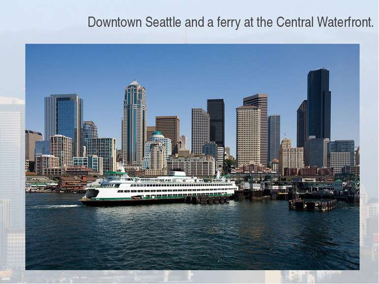 Downtown Seattle and a ferry at the Central Waterfront.