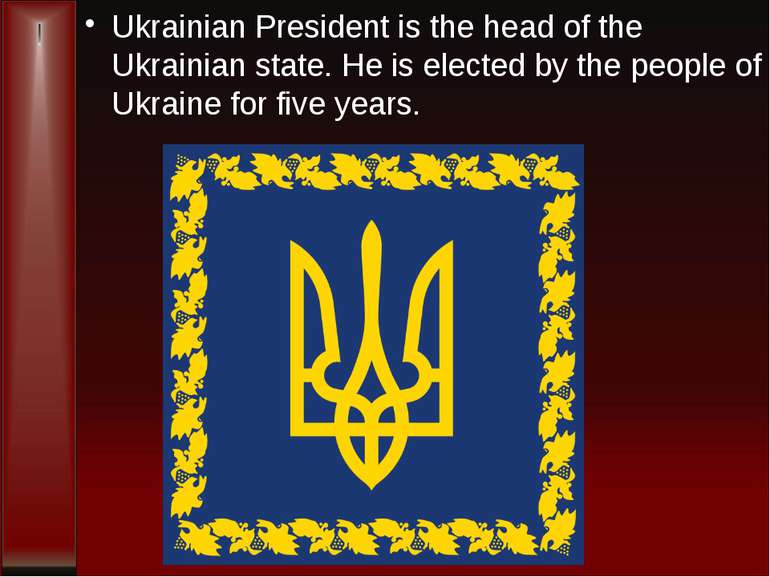 Ukrainian President is the head of the Ukrainian state. He is elected by the ...