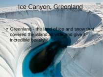 Ice Canyon, Greenland Greenland - the land of ice and snow that covered the i...