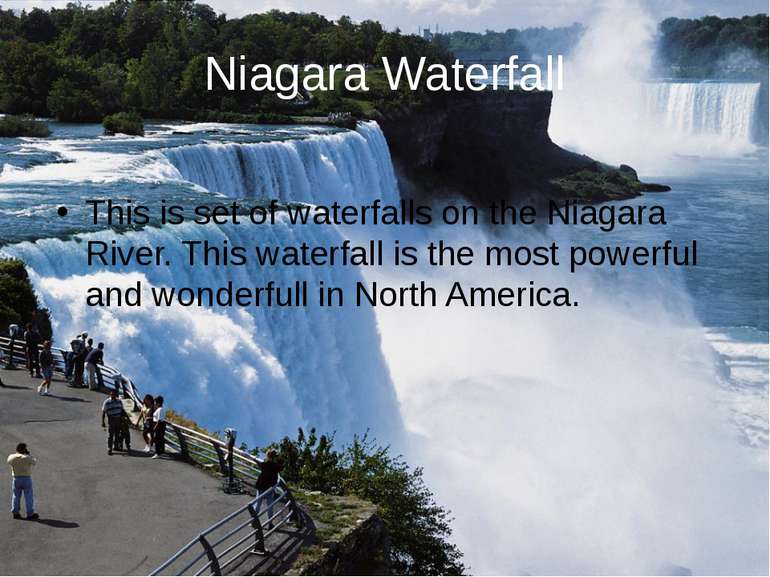 Niagara Waterfall This is set of waterfalls on the Niagara River. This waterf...