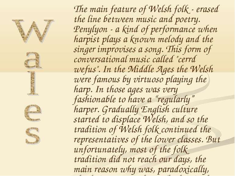 The main feature of Welsh folk - erased the line between music and poetry. Pe...