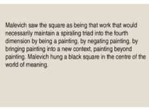 Malevich saw the square as being that work that would necessarily maintain a ...