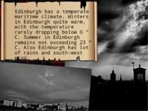 Edinburgh has a temperate maritime climate. Winters in Edinburgh quite warm, ...