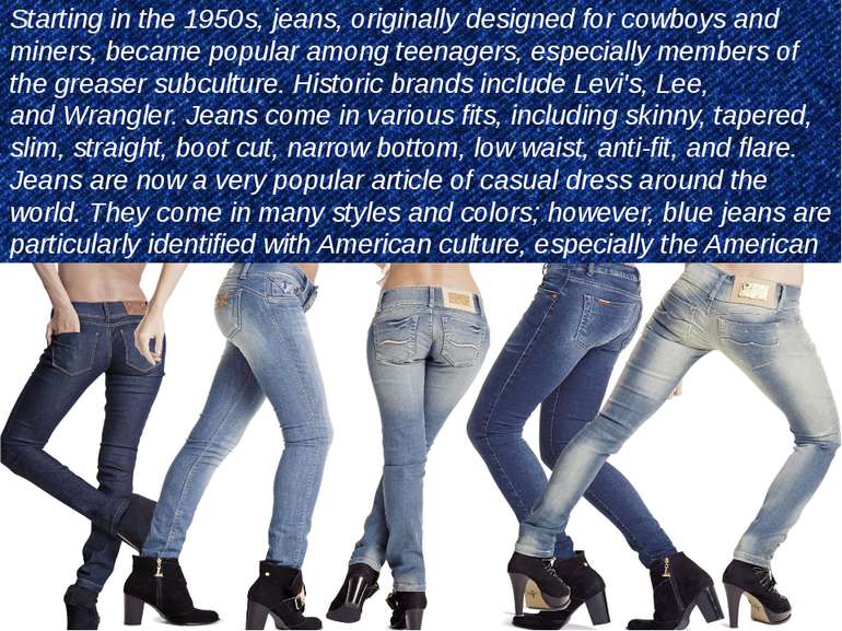 Starting in the 1950s, jeans, originally designed for cowboys and miners, bec...